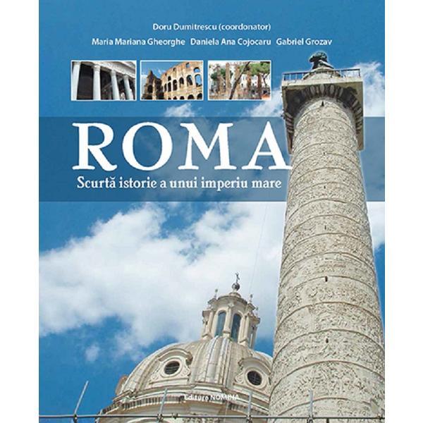 Roma. o scurta istorie a unui imperiu mare - doru dumitrescu, editura nomina