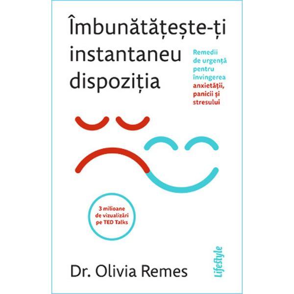 Imbunatateste-ti instantaneu dispozitia - dr. olivia remes, editura lifestyle