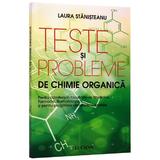 Teste si probleme de chimie organica - Laura Stanisteanu, editura Lucman