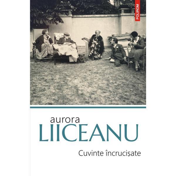 Cuvinte incrucisate - aurora liiceanu, editura polirom