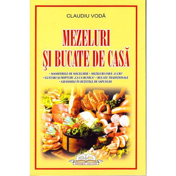 Mezeluri si bucate de casa - Claudiu Voda, editura Iulian Cart