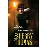 Iubire sub acoperire - Sherry Thomas