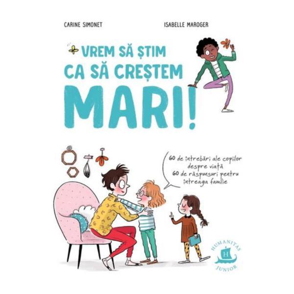 Vrem sa stim ca sa crestem mari - Carine Simonet, Isabelle Maroger, editura Humanitas