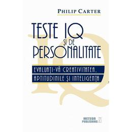 Teste iq si de personalitate - phlip carter, editura meteor press