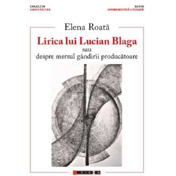 Lirica lui Lucian Blaga - Elena Roata, editura Eikon