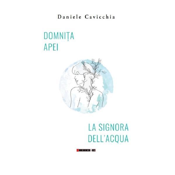 Domnita apei - daniele cavicchia, editura eikon