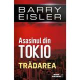 Asasinul Din Tokio: Tradarea - Barry Eisler