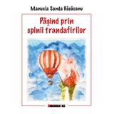 Pasind prin spinii trandafirilor - Manuela Sanda Bacaoanu, editura Eikon