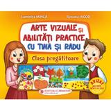 Arte vizuale si abilitati practice cu Tina si Radu - Clasa pregatitoare - Luminita Minca, Roxana Iacob, editura Carminis