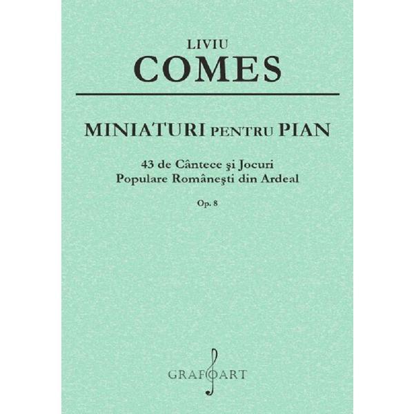 Miniaturi pentru pian op.8 - liviu comes, editura grafoart
