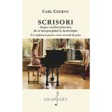 Scrisori despre studiul pianului de la inceput pana la desavarsire - Carl Czerny, editura Grafoart