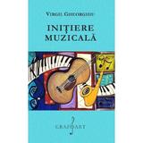 Initiere muzicala - Virgil Gheorghiu, editura Grafoart