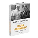 Politica Si Societate. Un Dialog Inedit: Papa Francisc. Intalniri Cu Dominique Wolton