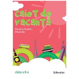 Caiet de vacanta clasa a 2-a ed.2018 - marilena nedelcu, mirela ilie, editura booklet