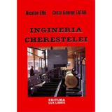 Ingineria cherestelei - Ene Nicolae, Cezar George Tatar, editura Lux Libris