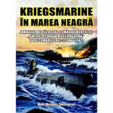 Kriegsmarine in Marea Neagra - Dan-Dragos Sichigea, editura Miidecarti