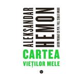 Cartea vietilor mele - Aleksandar Hemon, editura Black Button Books