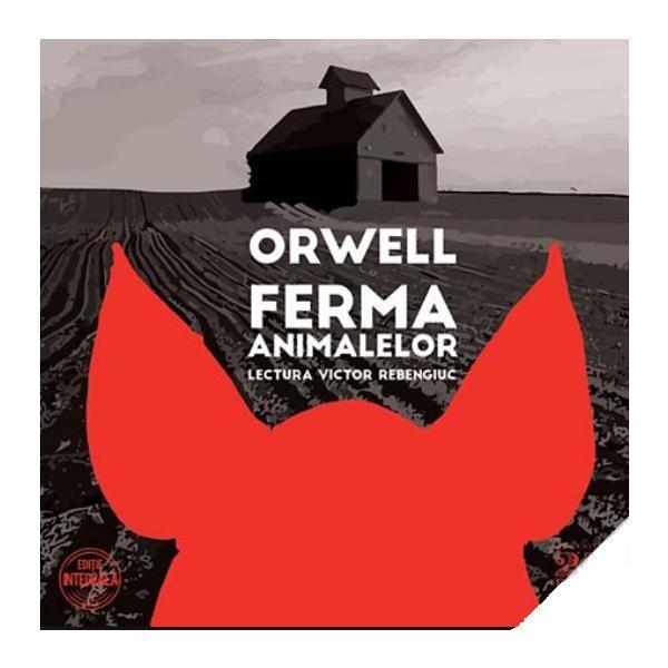Audio book cd - ferma animalelor - george orwell - lectura victor rebengiuc, editura humanitas