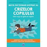 Micul dictionar ilustrat al crizelor copilului - Anne-Claire Kleindienst, Lynda Corazza, editura Didactica Publishing House