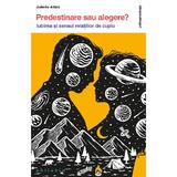 Predestinare sau alegere? - Juliette Allais, editura Philobia