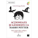 Actioneaza si gandeste ca Harry Potter - Carla Schiappa-Burdet, editura Niculescu