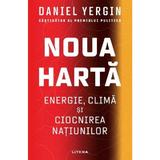 Noua Harta: Energie, clima si ciocnirea natiunilor - Daniel Yergin, editura Litera