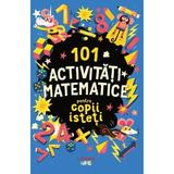 101 activitati matematice pentru copii isteti - Gareth Moore, editura Litera