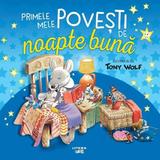 Primele mele povesti de noapte buna - Tony Wolf, editura Litera