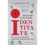 Identitate - Francis Fukuyama, editura Humanitas