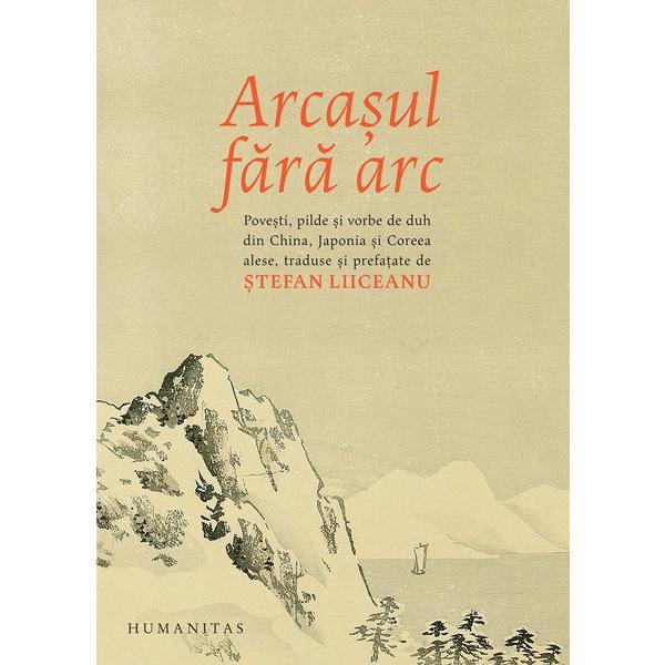 Arcasul fara arc. Povesti, pilde si vorbe de duh - Stefan Liiceanu, editura Humanitas