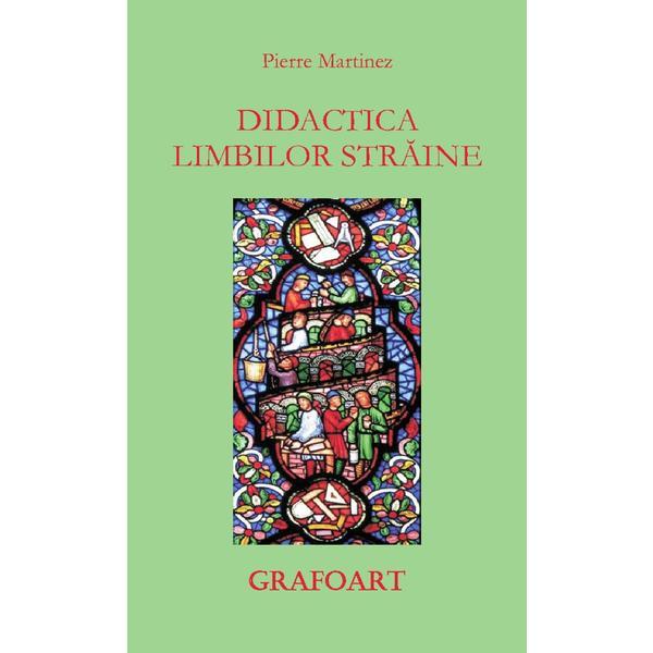 Didactica limbilor straine - Pierre Martinez, editura Grafoart