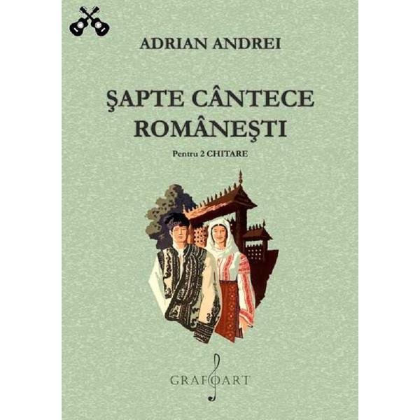 Sapte cantece romanesti pentru 2 chitare - Adrian Andrei, editura Grafoart