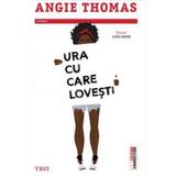 Ura Cu Care Lovesti - Angie Thomas
