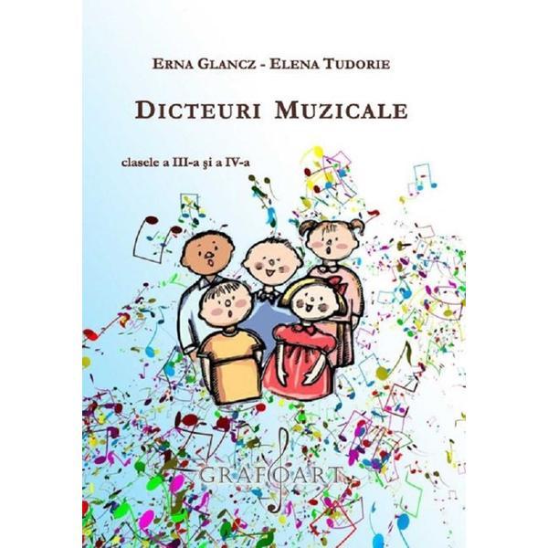 Dicteuri muzicale - Clasele 3-4 - Erna Glancz, Elena Tudorie, editura Grafoart