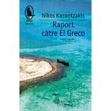 Raport catre El Greco - Nikos Kazantzakis, editura Humanitas