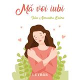 Ma voi iubi - Iulia Alexandra Calma, editura Letras