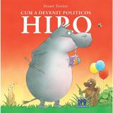 Cum a devenit politicos Hipo - Stuart Trotter, editura Didactica Publishing House