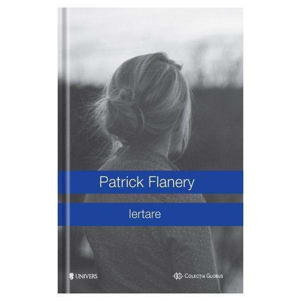 Iertare - patrick flanery, editura univers