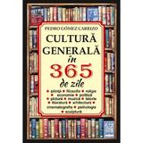 Cultura generala in 365 de zile - Pedro Gomez Carrizo, editura Orizonturi