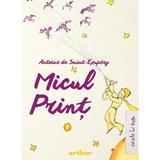 Micul print - Antoine de Saint-Exupery, editura Grupul Editorial Art