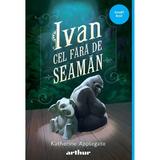 Ivan cel fara de seaman - Katherine Applegate, editura Grupul Editorial Art