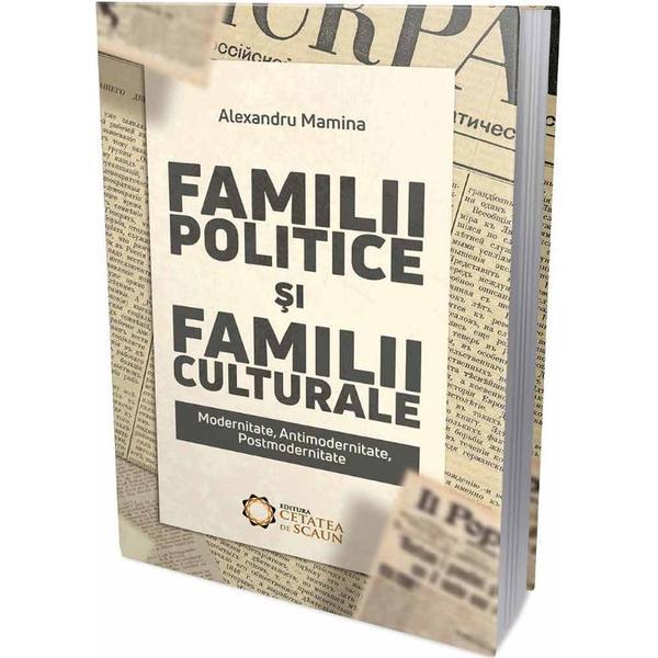 Familii politice si familii culturale - Alexandru Mamina, editura Cetatea De Scaun