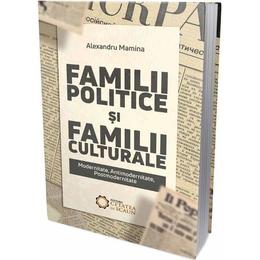 Familii politice si familii culturale - Alexandru Mamina, editura Cetatea De Scaun