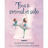 Tina si primul ei solo - Marilyn Singer, Alexandra Boiger, editura Nemira