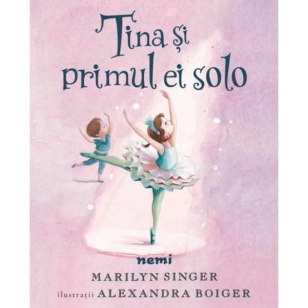 Tina si primul ei solo - Marilyn Singer, Alexandra Boiger, editura Nemira