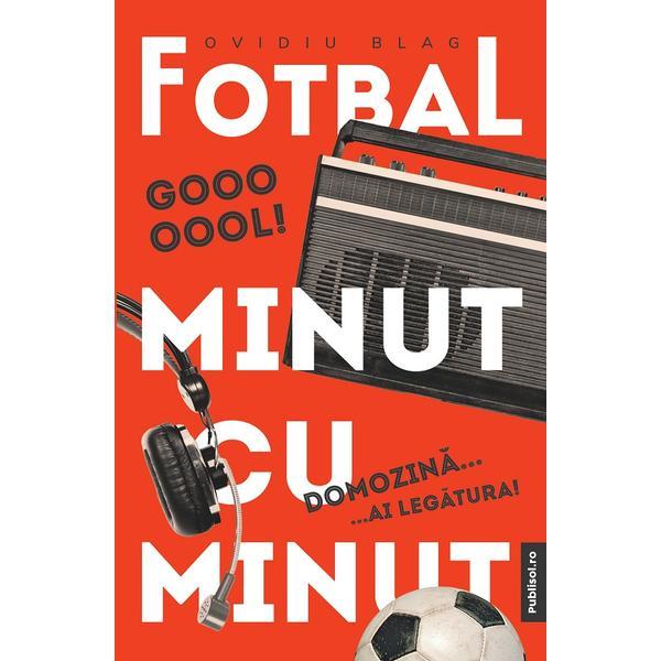 Fotbal minut cu minut - Ovidiu Blag, editura Publisol