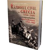 Razboiul civil din Grecia (1946 - 1949) si emigrantii politici greci in Romania (1948 - 1982) - Apostol Patelakis, editura Cetatea De Scaun