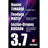 3.7. Povestiri - Daniel Timariu, Teodora Matei, Lucian-Dragos Bogdan , editura Tritonic