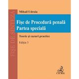 Fise de Procedura penala. Partea speciala. Ed.3 - Mihail Udroiu, editura C.h. Beck