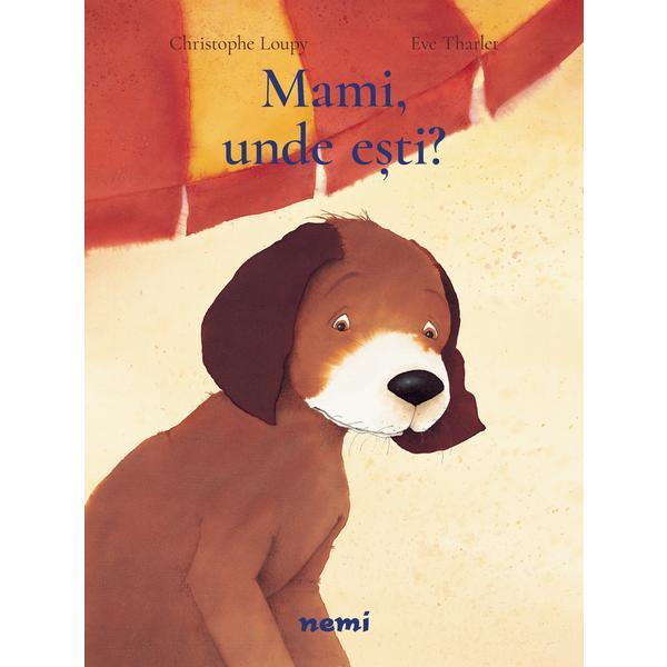 Mami, unde esti? - christophe loupy, eve tharlet, editura nemira